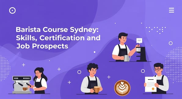 barista course sydney : barista-course-sydney-skills-certification-and-job-prospects