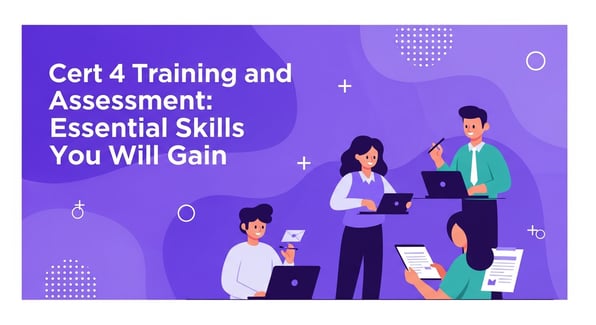 cert 4 training and assessment : cert-4-training-and-assessment-essential-skills-you-will-gain
