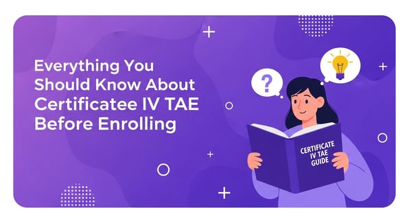certificate iv tae : everything-you-should-know-about-certificate-iv-tae-before-enrolling