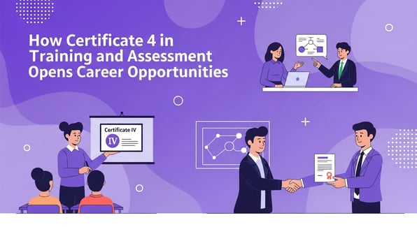 certificate 4 in training and assessment : how-certificate-4-in-training-and-assessment-opens-new-career-opportunities