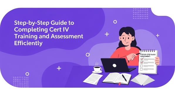 cert iv training and assessment : step-by-step-guide-to-completing-cert-iv-training-and-assessment-efficiently