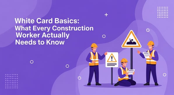 white card : white-card-basics-what-every-construction-worker-actually-needs-to-know