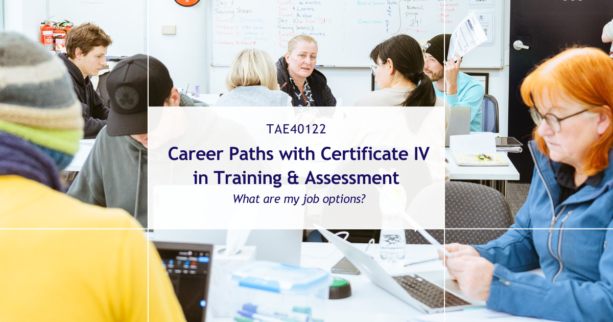 TAE40122 Certificate IV in Training & Assessment Career Opportunities