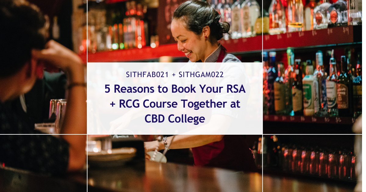 5 Reasons to Book Your RSA and RCG Course at CBD College: Sydney’s Top Choice for Hospitality Training