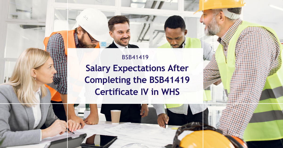 Salary Expectations After Completing the BSB41419 Certificate IV of Work Health and Safety