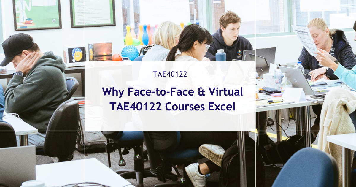 Why Face-to-Face TAE40122 Certificate IV in Training & Assessment Courses Outperform Online Options