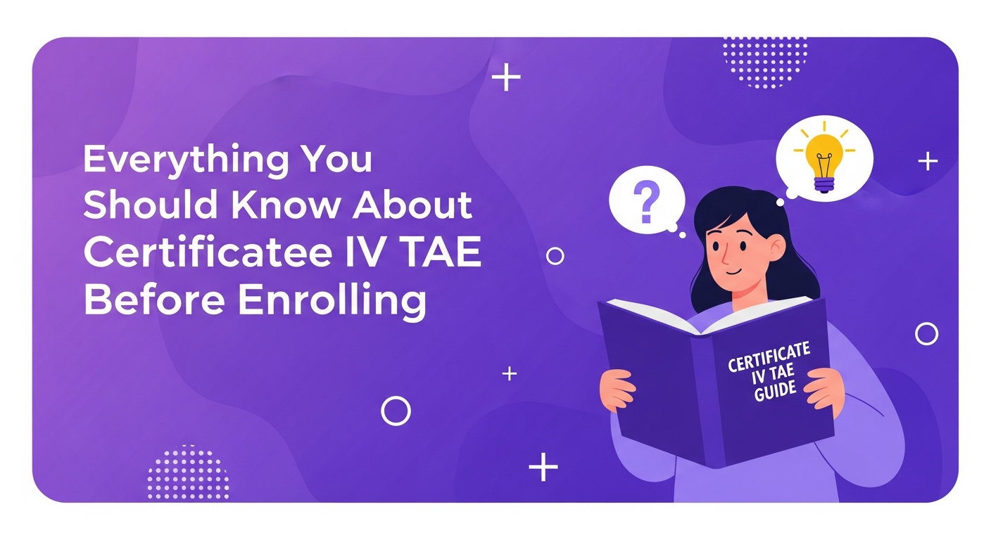 Everything You Should Know About Certificate IV TAE Before Enrolling