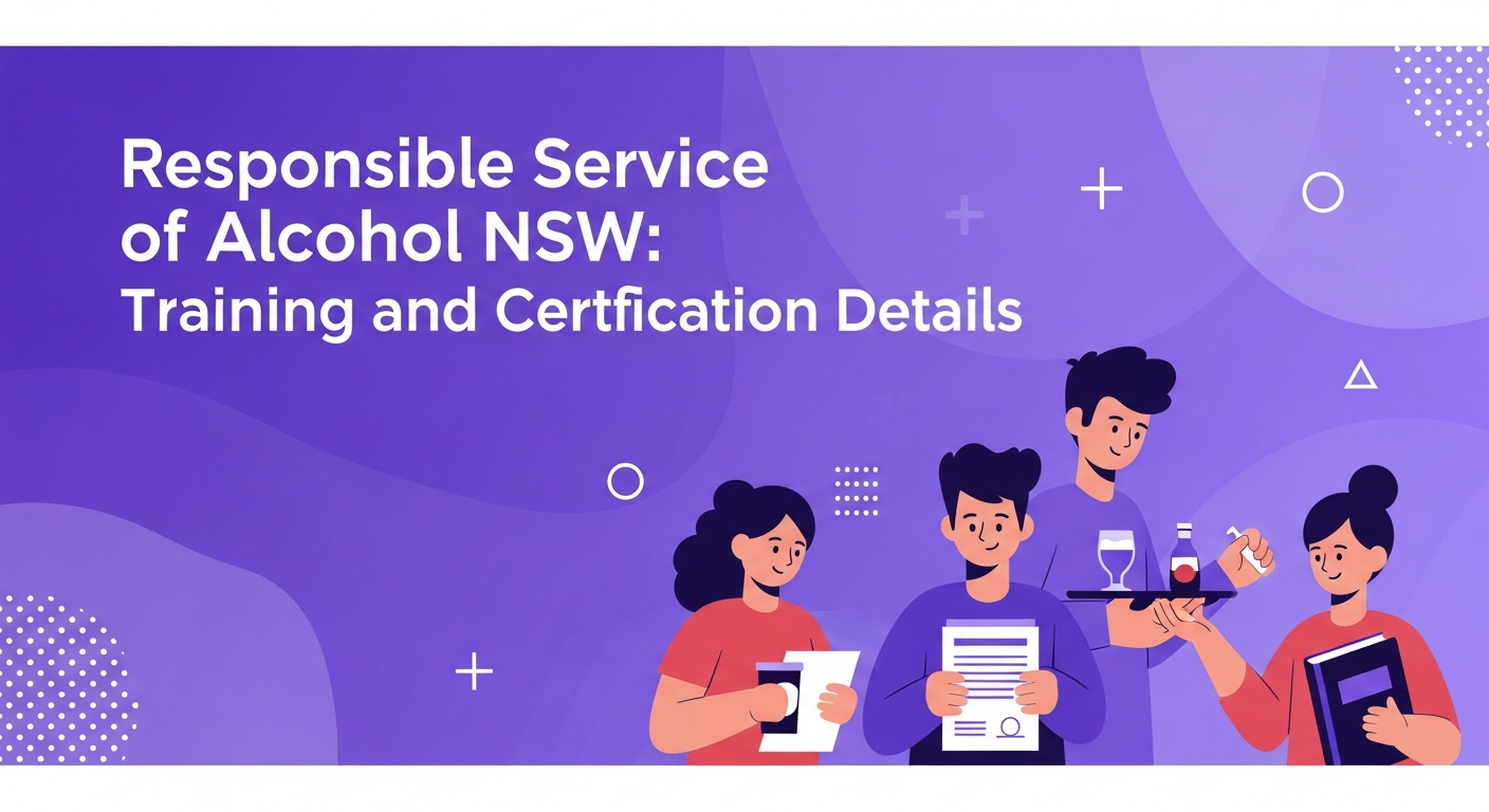 Responsible Service of Alcohol NSW: Training and Certification Details